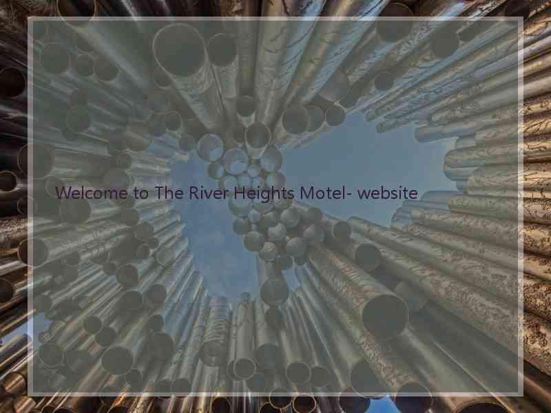 Welcome to The River Heights Motel- website  