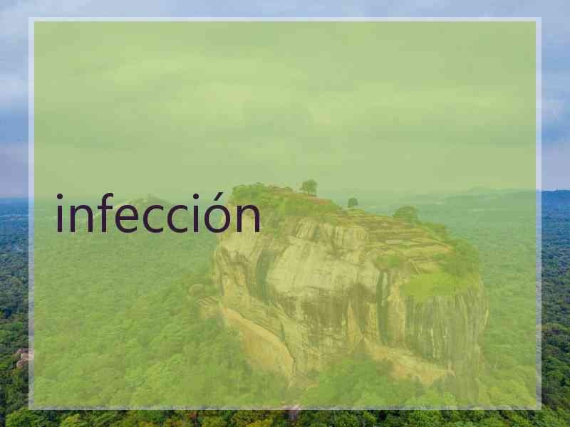 infección